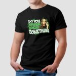 Alisha Edwards Wrestler Wanna Know Something T Shirt