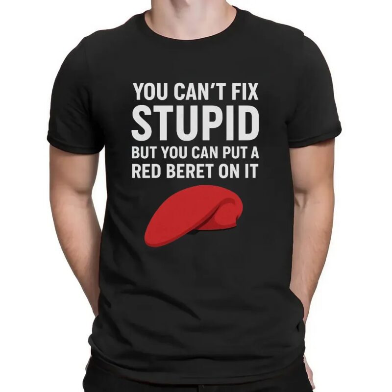 You Can't Fix Stupid But You Can Put A Red Beret On It T Shirt