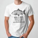 Fish Born To Swim Ocean Is A Fuck Kill Em All 1989 Parody T Shirt