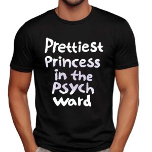 Prettiest Princess In The Psych Ward T Shirt