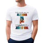 Life took me to Alabama I’ll always be a Jersey Girl t shirt