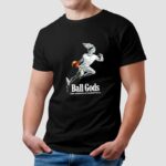 Ball God Basketball T Shirt