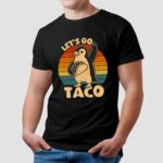 Penguin Let's Go Taco Trump Taco T Shirt