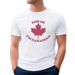 Kiss me I’m Canadian t shirt