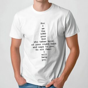 For I am the lord your God t shirt