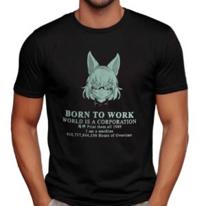 Born To Work World Is A Corporation Print Them All 1989 I Am A Machine Anime T Shirt
