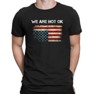 We Are Not Ok USA Flag Upside Down T Shirt