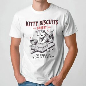 Kitty Biscuits Bakery We Knead Em You Need Em T Shirt