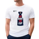 Florida Panthers we want the cup t shirt