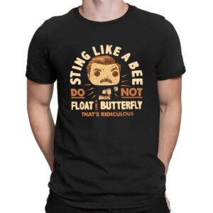 Sting Like A Bee Do Not Float Like A Butterfly That's Ridiculous T Shirt