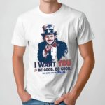 Josh Allen I Want You To Be Good Do Good God Bless And Go Bill Uncle Sam T Shirt