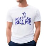 Los Angeles Angels Please Kill Me T Shirt