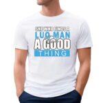 She Who Finds A Luo Man Finds A Good Thing T Shirt