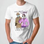 Call Me Covid The Way I Need A Masc Man Date Meme T Shirt