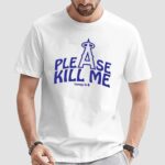 Los Angeles Angels Please Kill Me T Shirt