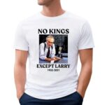 Fuck Ice No Kings Except Larry 1933 2021 T Shirt