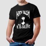 Kate Bush But The K Is Silent Meme T Shirt