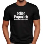 Gregg Popovich El Senor Popovich president of basketball ops t shirt