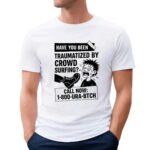 Have you been traumatized by crowd surfing t shirt