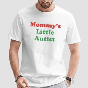 Mommy's Little Autistic T Shirt
