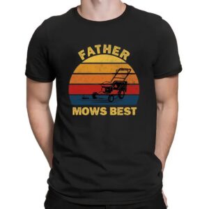 Father Mows Best Father's Day Dad Jokes Lawn Mowing T Shirt