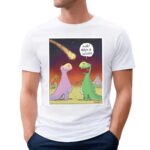 Dinosaur Oh Make A Wish Meme T Shirt