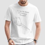 You Said The Mimosas Were Bottomless Remember T Shirt