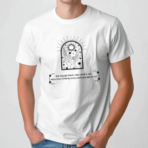 And Though I Burn How Could I Tall T Shirt
