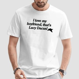 I Love My Boyfriend, That's Lucy Dacus T Shirt