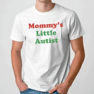 Mommy's Little Autist Parody T Shirt