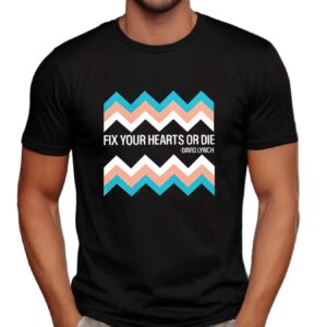 Fix your hearts or die David Lynch t shirt