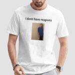 Daniel Larson I Dont Have Reapons Meme Photo T Shirt