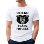Bear defend trans futures t shirt