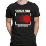Critical Fails Are My Cardio Dungeons And Dragons T Shirt
