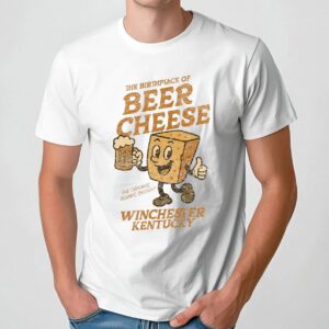 Winchester Kentucky The Birthplace of Beer Cheese The Original Always Snappy T Shirt