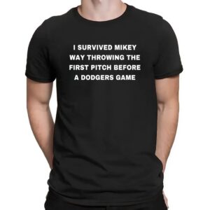 I Survived Mikey Way Throwing The First Pitch Before A Dodgers Game T Shirt