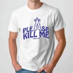 Los Angeles Angels Please Kill Me T Shirt