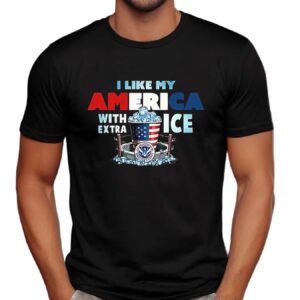 I like my America with extra ice t shirt