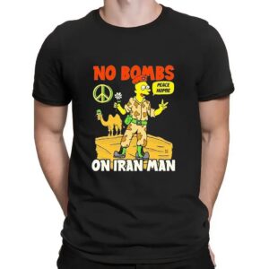 No Bombs On Iran Man Peace Homie Shirt