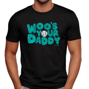 Seattle Mariners Bryan Woo Woo's Your Daddy T Shirt