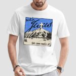 With Jesus We Can Make It Christian T Shirt