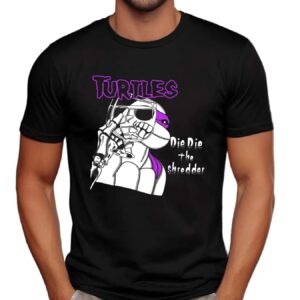 Turtles Die Die The Shredder Graphic T Shirt