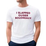 I Slapped Ouiser Boudreaux T Shirt