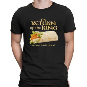 The Return Of The King Chicken Wrap One Wrap To Rule Them All Lord Of The Ring Parody T Shirt