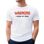 Warning I Speak My Mind Meme T Shirt