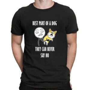 Best part of a dog they can never say no meme t shirt