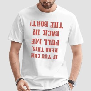 If You Can Read This Pull Me Back In The Boat Reversed Text Graphic T Shirt
