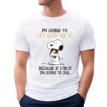 Snoopy Peanuts Trust In God I'm Going To Let God Fix It Because If I Fix It I'm Going To Jail T Shirt