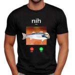 Nih George Floyd Fish Calling Screen Meme T Shirt