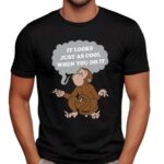 Monkey Cigarettes It Looks Just As Cool When You Do It T Shirt
